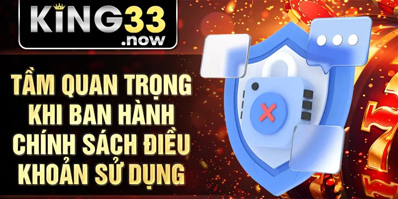 Tầm quan trọng khi ban hành chính sách điều khoản sử dụng