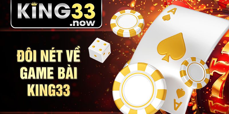 Đôi nét về game bài King33