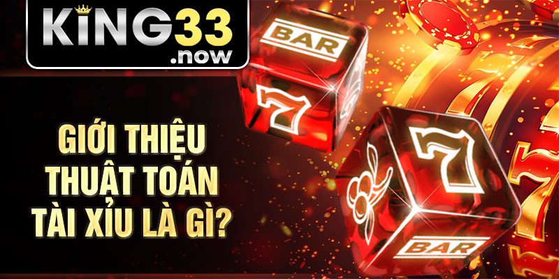 Giới thiệu thuật toán tài xỉu là gì?