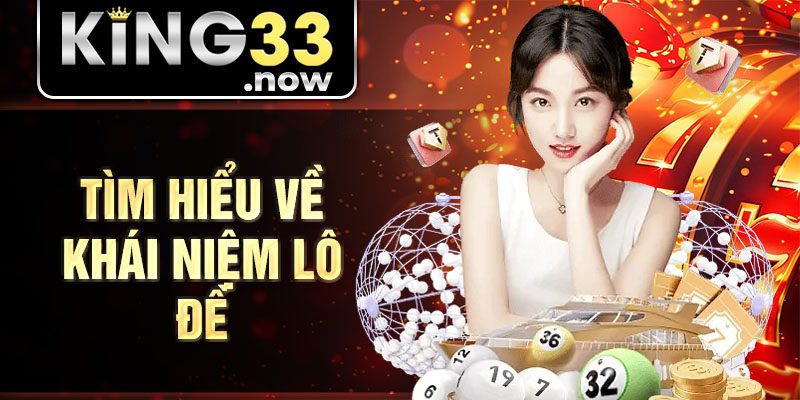 Tìm hiểu về khái niệm lô đề