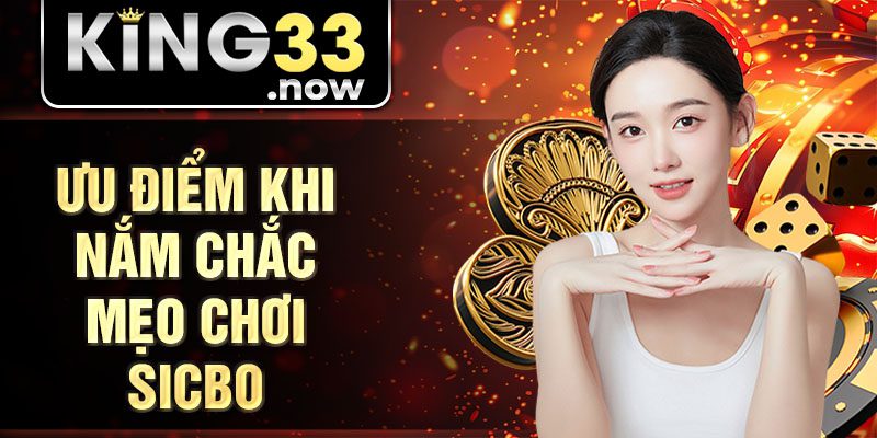 Ưu điểm khi nắm chắc mẹo chơi Sicbo