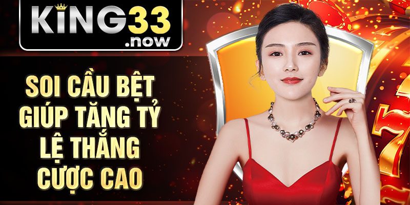 Soi cầu bệt giúp tăng tỷ lệ thắng cược cao
