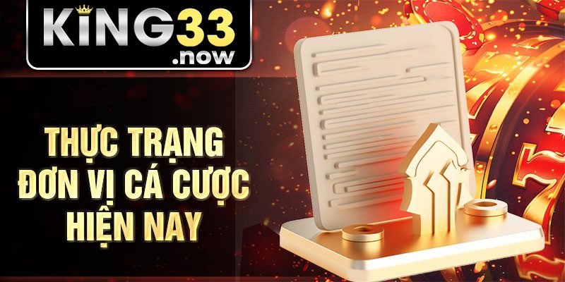 Thực trạng đơn vị cá cược hiện nay
