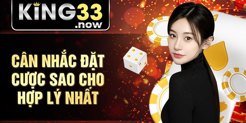 Cân nhắc đặt cược sao cho hợp lý nhất