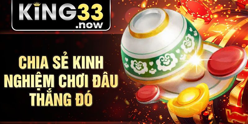 Chia sẻ kinh nghiệm chơi đâu thắng đó