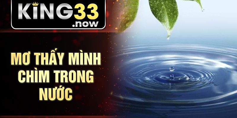 Mơ thấy mình chìm trong nước