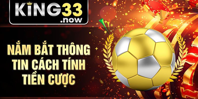 Nắm bắt thông tin cách tính tiền cược